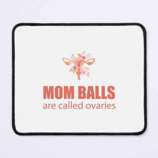 Item preview, Mom balls are called ovaries(1) designed and sold by Tshirtvirgo.