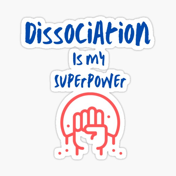Item preview, Dissociation is My superpower designed and sold by Yoyo6980.