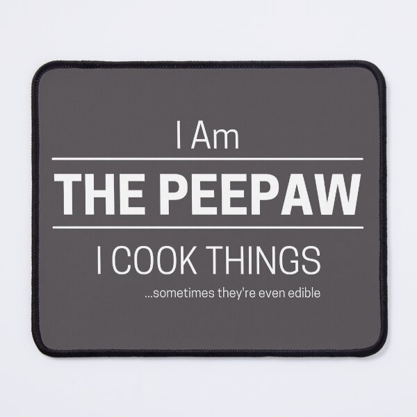 Item preview, Funny Grandfather Cooks Quote Saying, I Am The Peepaw, I Cook Things, White Text designed and sold by hjsmith.