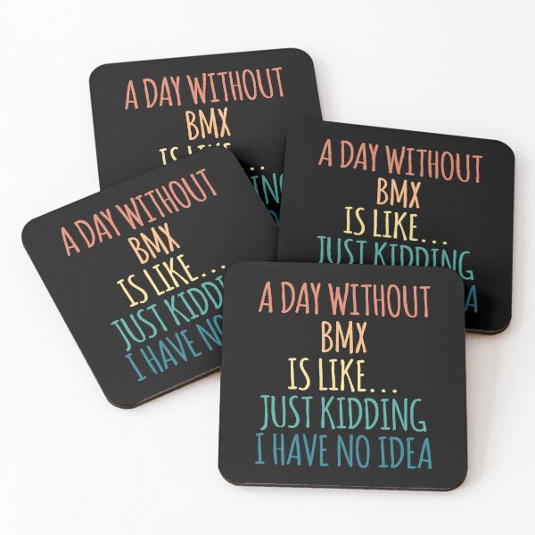 Item preview, A Day Without BMX Is Like Just Kidding I Have No Idea designed and sold by kindxinn.