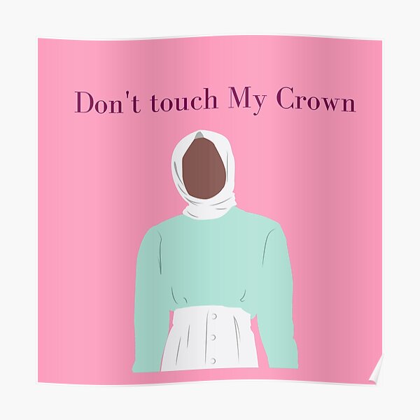 "Don't Touch My Crown" Poster For Sale By ToughCookie98 | Redbubble