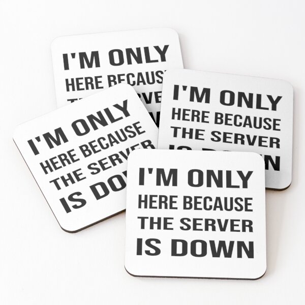 Item preview, I'm Only Here Because The Server Is Down designed and sold by bahdsgraphic.