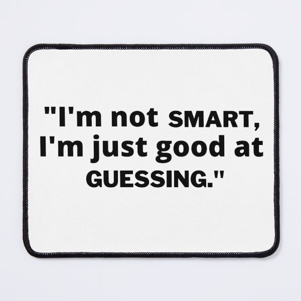 Item preview, "I'm  not smart, I'm just good at guessing" designed and sold by Surfing Designs.Life.