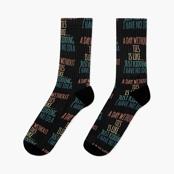Item preview, A Day Without Ties Is Like Just Kidding I Have No Idea designed and sold by kindxinn.
