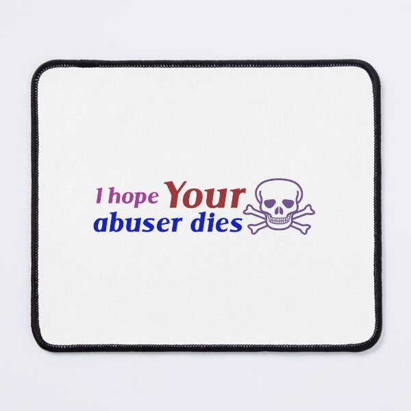 Item preview, I Hope Your Abuser Dies designed and sold by grafixmaster.