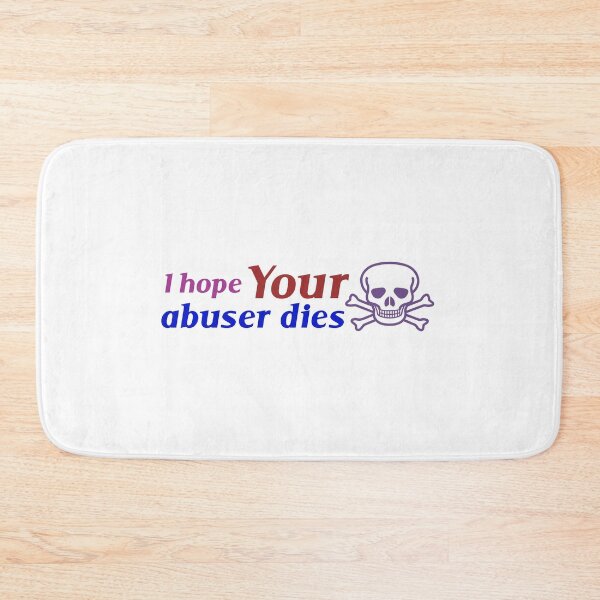 Item preview, I Hope Your Abuser Dies designed and sold by grafixmaster.