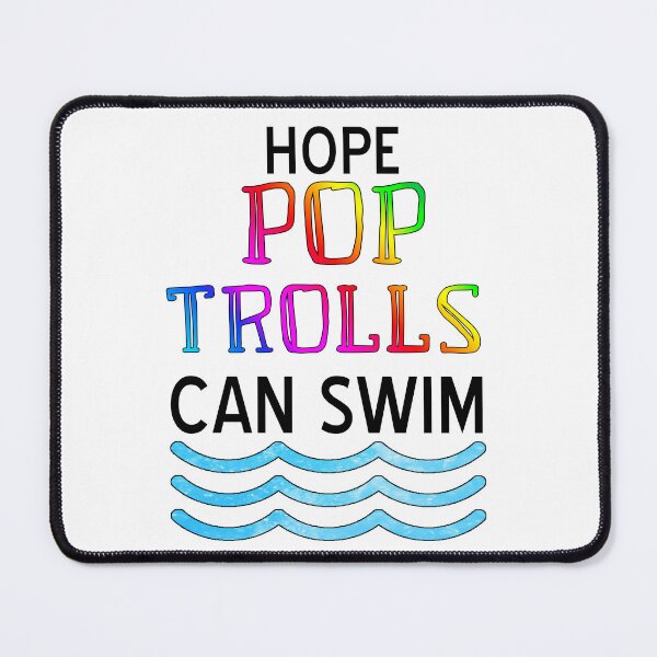 Item preview, Trolls-Inspired "Hope Pop Trolls Can Swim" designed and sold by mulberrydragon.