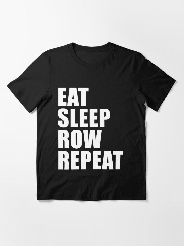 Alternate view of Eat Sleep Row Repeat Sport Shirt Funny Cute Gift For Team Player Boating Boater Essential T-Shirt