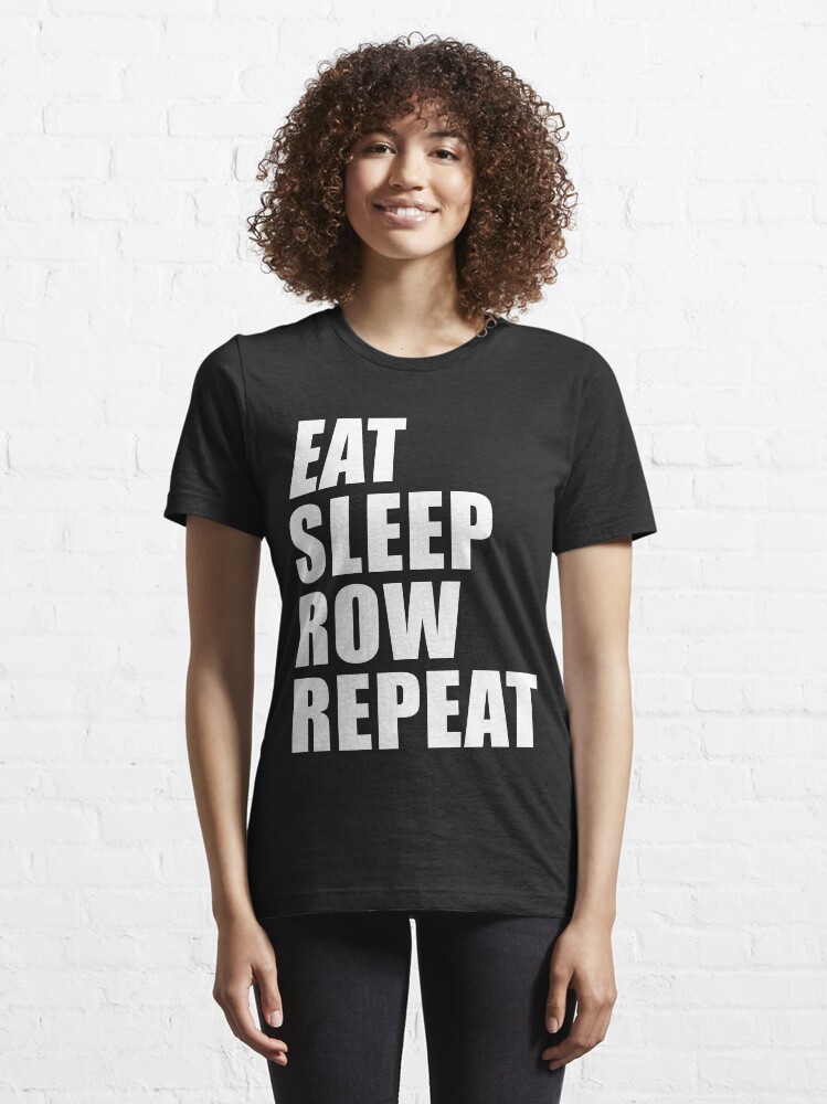 Alternate view of Eat Sleep Row Repeat Sport Shirt Funny Cute Gift For Team Player Boating Boater Essential T-Shirt