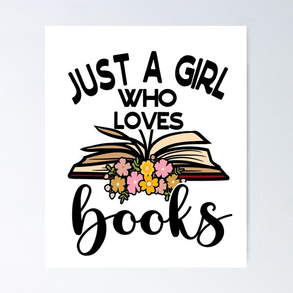 Item preview, Just A Girl Who Loves Books For Book lovers designed and sold by JooArtPrints  ★★★★★.