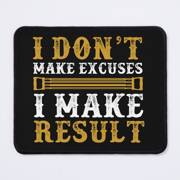 Item preview, I Don't Make Excuses I Make Result designed and sold by SidhuKeet1.