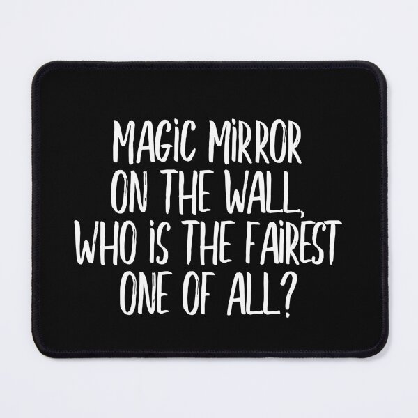 Item preview, Magic Mirror on the wall, who is the fairest one of all?? (white) designed and sold by didijuca.