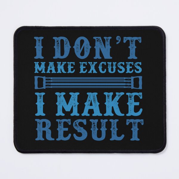 Item preview,  I Don't Make Excuses I Make Result designed and sold by SidhuKeet1.