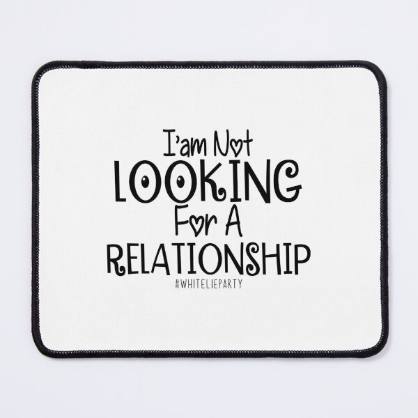 Item preview, I'm Not Looking For A Relationship, Funny White Lie Party Ideas designed and sold by ZETTIF ⭐⭐⭐⭐⭐.