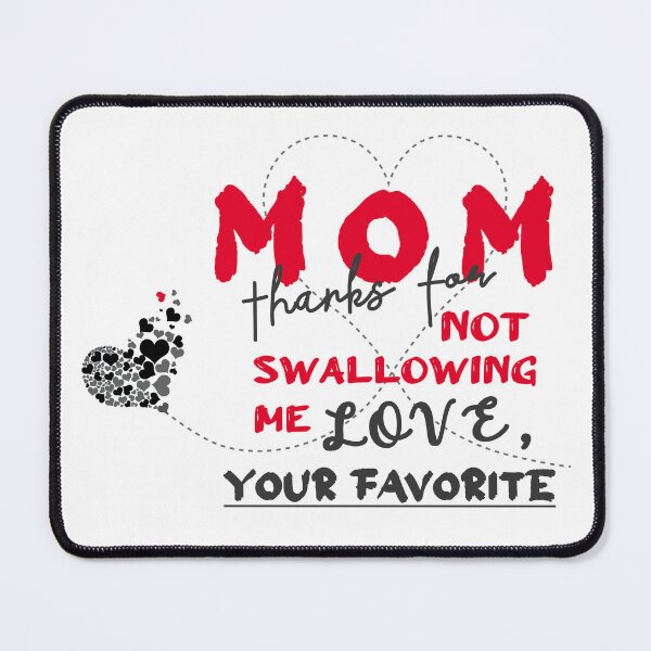 Item preview, mom thanks for not swallowing me love your favorite| happy mothers day with love designed and sold by Ala'Salem| Cute Characters, Real Moods.