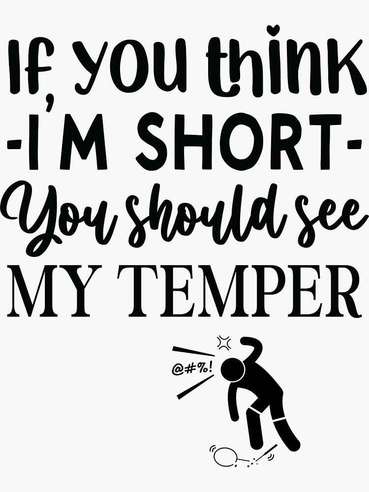 If You Think I'm Short You Should see My Temper Sticker for Sale