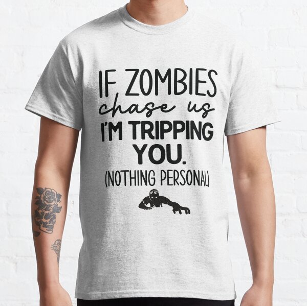 Funny Zombie Quotes T-Shirts for Sale | Redbubble