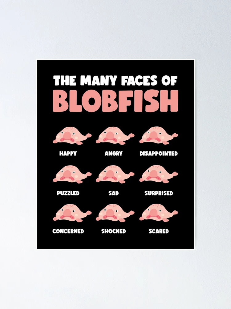 Blob Fish Funny Face Fish' Poster 18x24