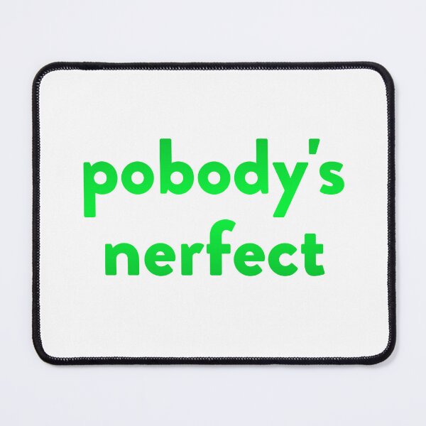 Item preview, Pobody's Nerfect designed and sold by Capputeeno.