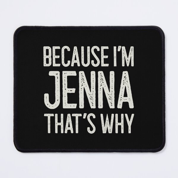 Item preview, Because I’m Jenna That’s Why Funny Personalized Name designed and sold by MariosNydras.