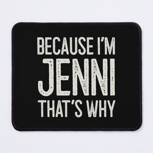 Item preview, Because I’m Jenni That’s Why Funny Personalized Name designed and sold by MariosNydras.