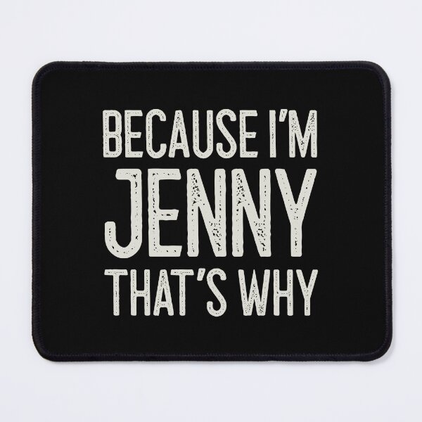 Item preview, Because I’m Jenny That’s Why Funny Personalized Name designed and sold by MariosNydras.