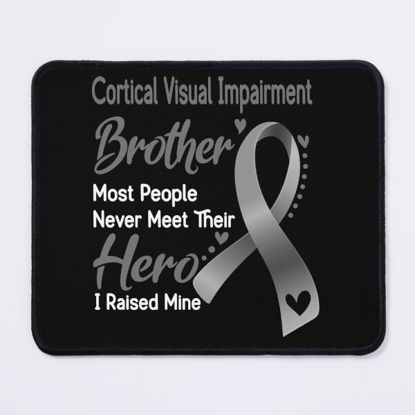 Item preview, Cortical Visual Impairment Brother Most People Never Meet Their Hero I Raise Mine designed and sold by tenjun16.