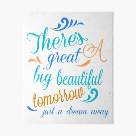 Great Big Beautiful Tomorrow Art Board Print
