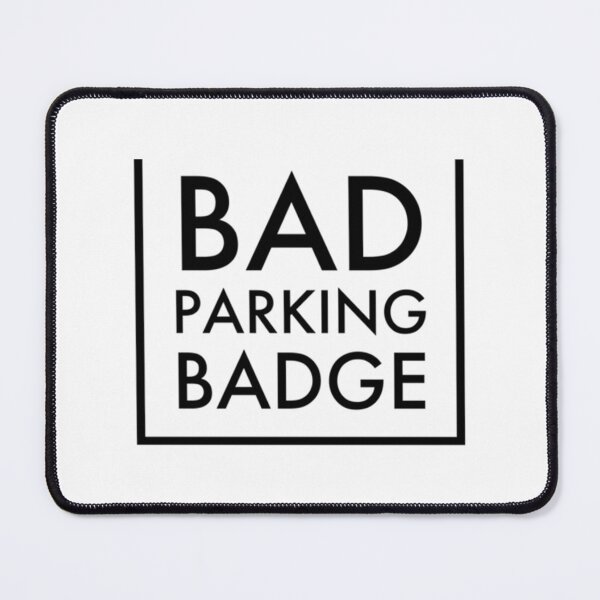 Item preview, Bad Parking Badge, Bad Parking   designed and sold by DesignsByJnk5.