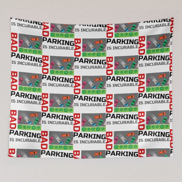 Item preview, Bad parking is incurable   designed and sold by DesignsByJnk5.