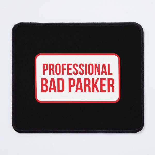 Item preview, Bad Parking professional bad parker designed and sold by DesignsByJnk5.