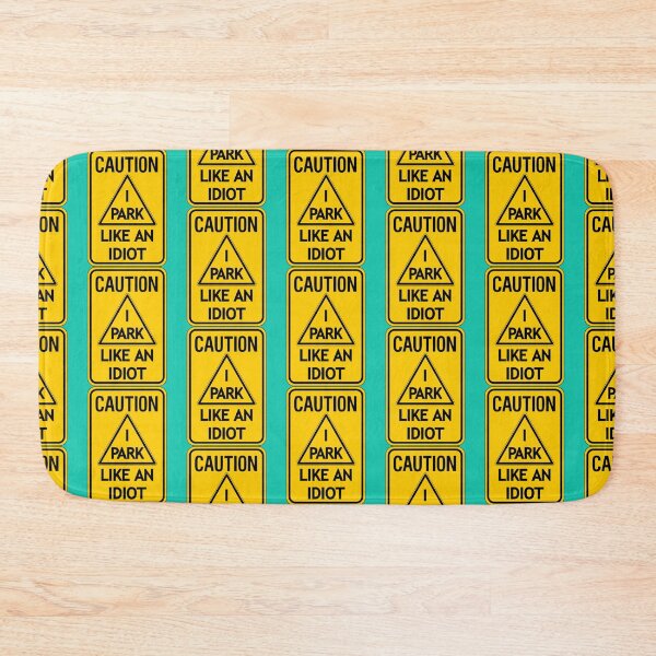 Item preview, Caution I Park Like an Idiot   designed and sold by DesignsByJnk5.