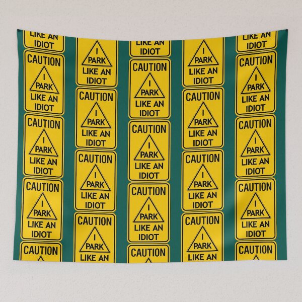 Item preview, Caution I Park Like an Idiot   designed and sold by DesignsByJnk5.