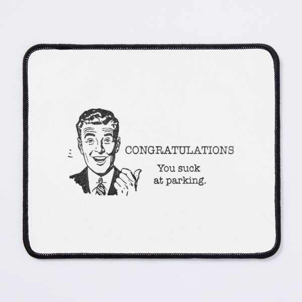 Item preview, Congratulation You suck at parking - bad parking   designed and sold by DesignsByJnk5.