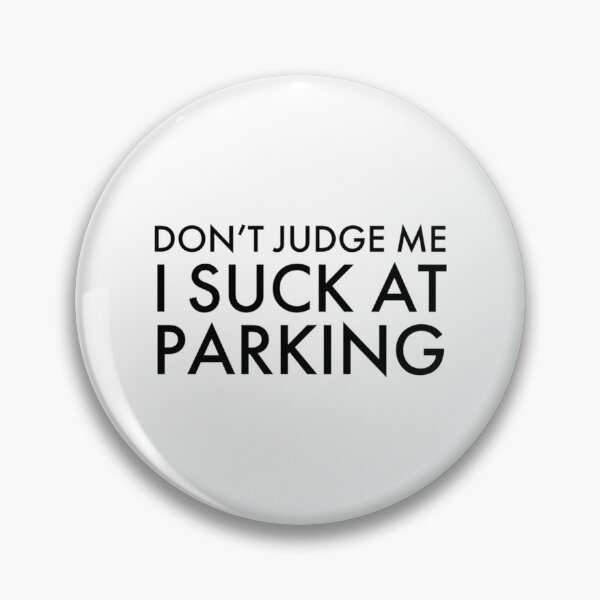 Item preview, Don_t Judge Me I Suck at Parking, Bad Parking   designed and sold by DesignsByJnk5.