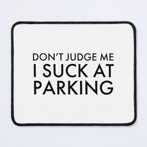 Item preview, Don_t Judge Me I Suck at Parking, Bad Parking designed and sold by DesignsByJnk5.