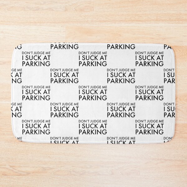 Item preview, Don_t Judge Me I Suck at Parking, Bad Parking   designed and sold by DesignsByJnk5.