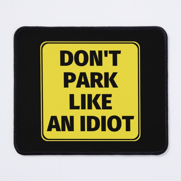 Item preview, Don_t Park Like An Idiot   designed and sold by DesignsByJnk5.