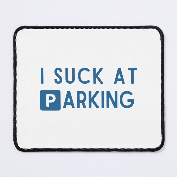 Item preview, Funny Bad Parking I Suck at Parking     designed and sold by DesignsByJnk5.