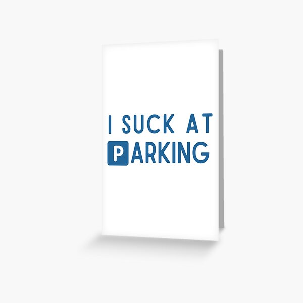 Item preview, Funny Bad Parking I Suck at Parking     designed and sold by DesignsByJnk5.