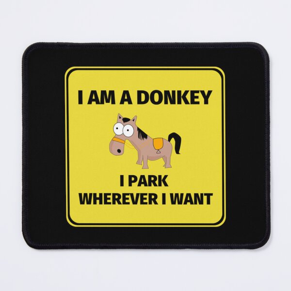 Item preview, I Am A Donkey I Park Wherever I Want   designed and sold by DesignsByJnk5.