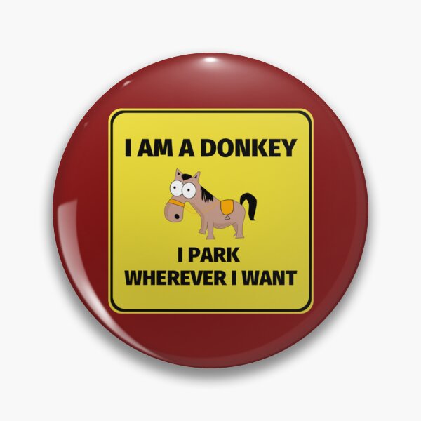 Item preview, I Am A Donkey I Park Wherever I Want   designed and sold by DesignsByJnk5.