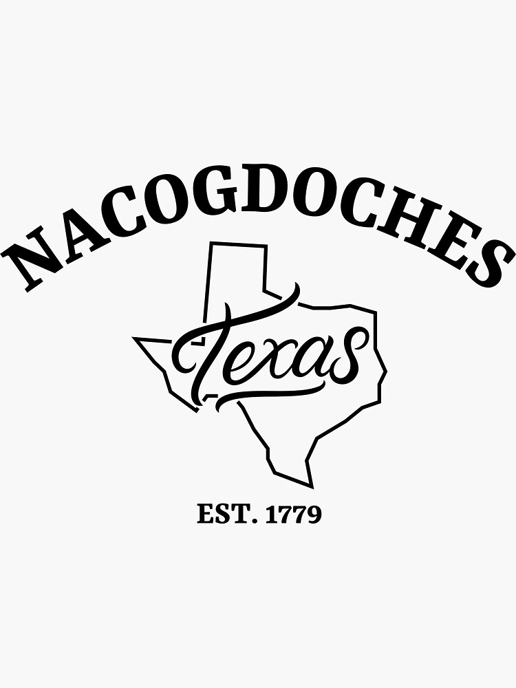 "Nacogdoches" Sticker by TNinjaShirts Redbubble