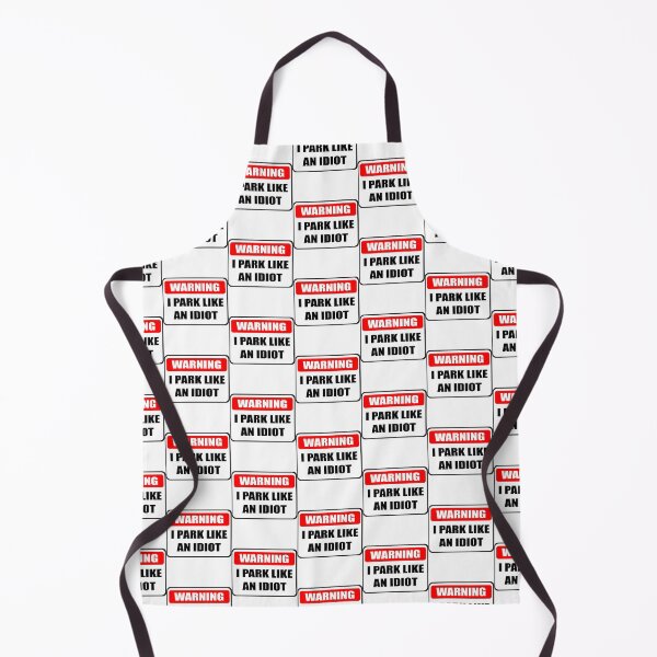 Item preview, I Park Like An Idiot       designed and sold by DesignsByJnk5.