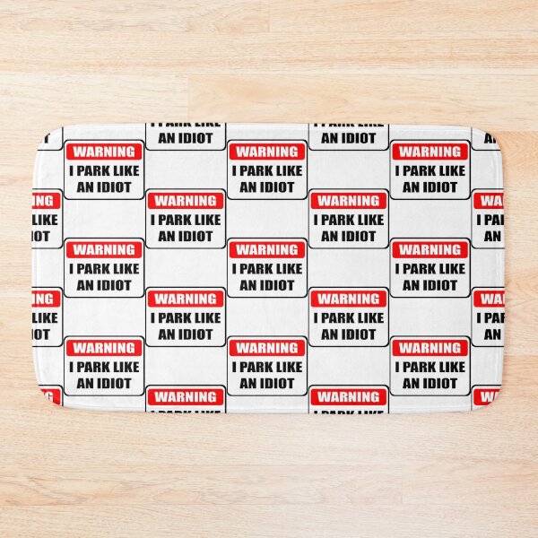 Item preview, I Park Like An Idiot       designed and sold by DesignsByJnk5.