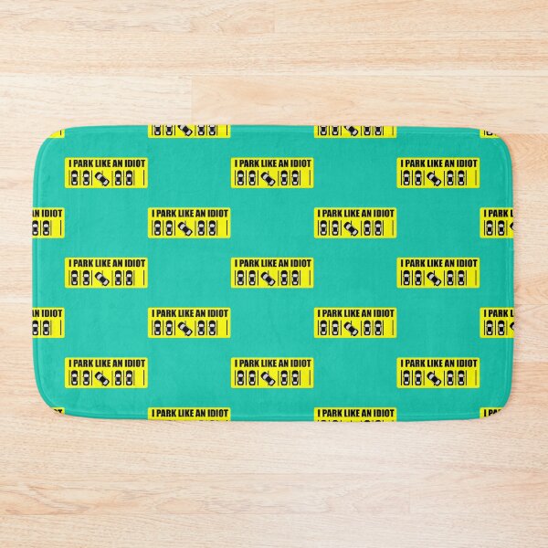 Item preview, I Park Like An Idiot      designed and sold by DesignsByJnk5.
