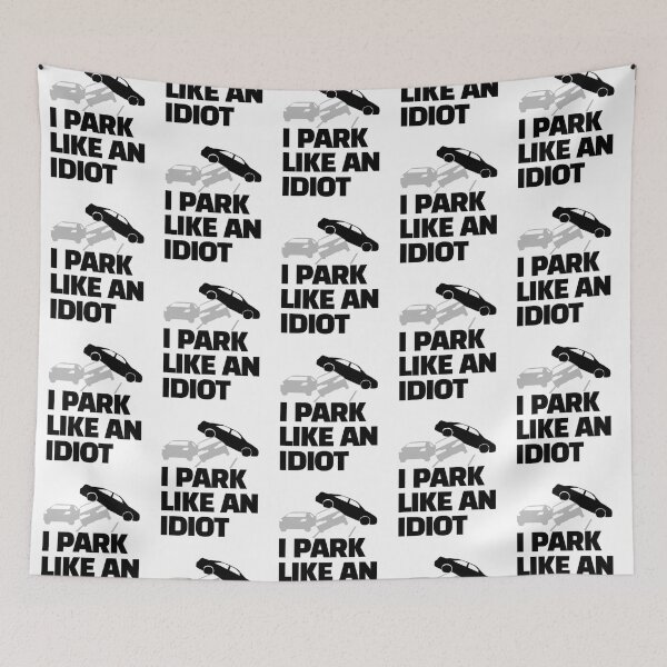 Item preview, i park like an idiot     designed and sold by DesignsByJnk5.