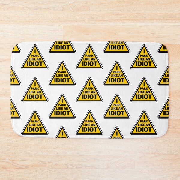 Item preview, I Park Like An Idiot   designed and sold by DesignsByJnk5.