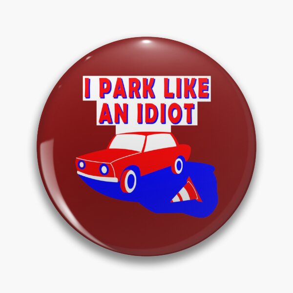 Item preview, I park like an Idiot colorful design   designed and sold by DesignsByJnk5.
