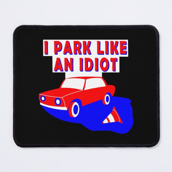 Item preview, I park like an Idiot colorful design designed and sold by DesignsByJnk5.